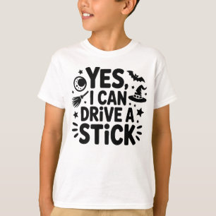 Yes, I Can Drive a Stick – Funny Witch Halloween T-Shirt