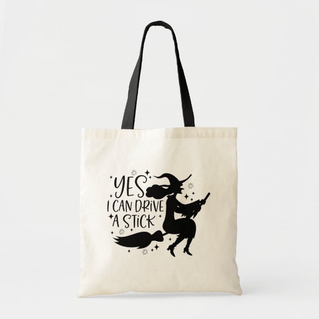 Yes I Can Drive A Stick Funny Witch Halloween Tote Bag (Front)
