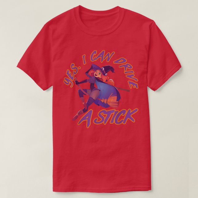 Yes I Can Drive A Stick Funny Witch Riding A Broom T-Shirt (Design Front)