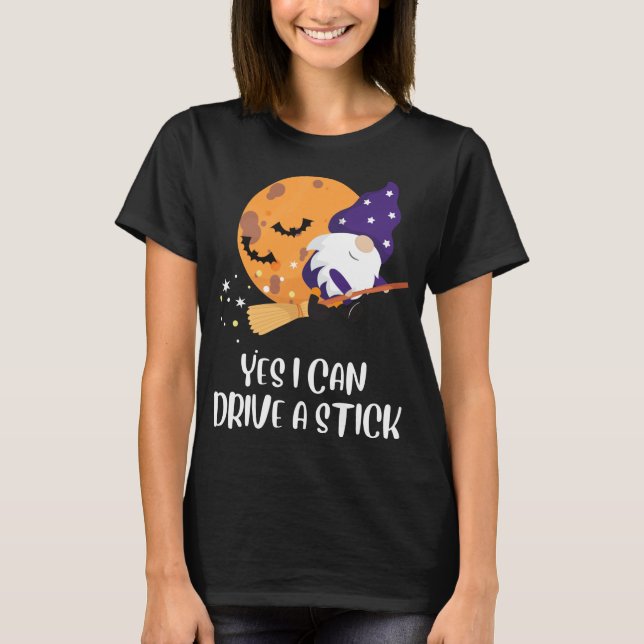 Yes I Can Drive a Stick Gnomes Witch Funny Hallowe T-Shirt (Front)