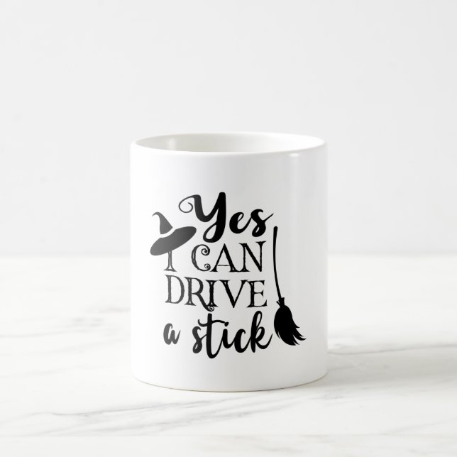 Yes I Can Drive A Stick Halloween Funny Witch Coffee Mug (Center)