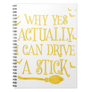 Yes I Can Drive A Stick Halloween Witch Hat Women Notebook