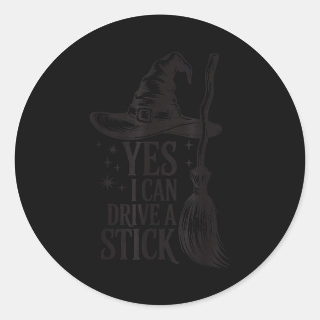 Yes I Can Drive A Stick Soky Witch Funny Halloween Classic Round Sticker (Front)