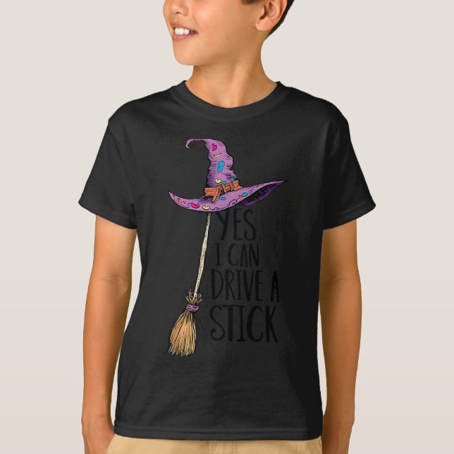 Yes I Can Drive A Stick Soky Witch Funny Halloween T-Shirt (Front)