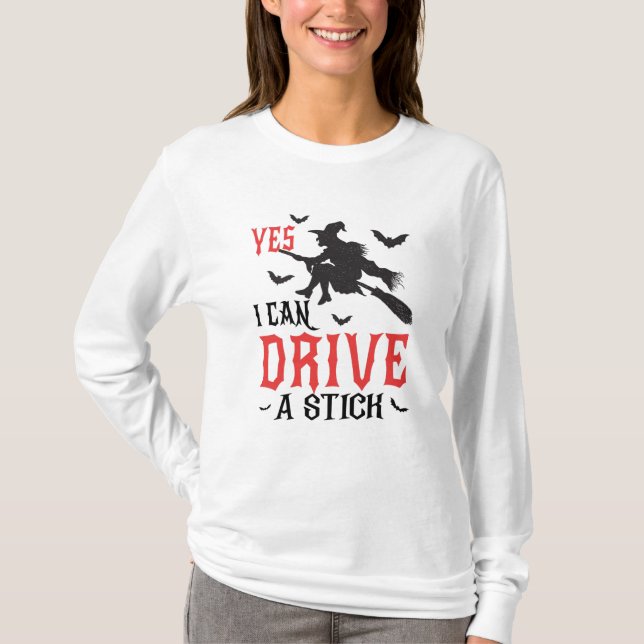 Yes I can drive a stick T-Shirt (Front)