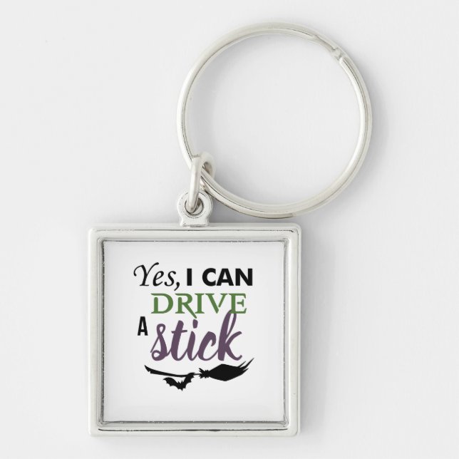 Yes I Can Drive A Stick - Witch Broom Key Ring (Front)