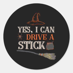 Yes I Can Drive A Stick Witch Halloween Classic Round Sticker