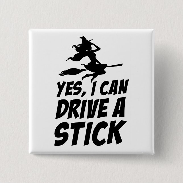 Yes I Can Drive A Stick, Witch on broom Halloween 15 Cm Square Badge (Front)