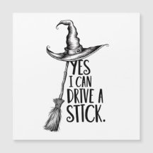 “Yes I Can Drive A Stick” Witch Pun 