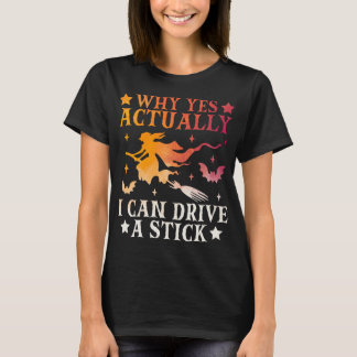 Yes I Can Drive a Stick Women's Halloween Colour  T-Shirt