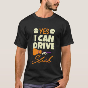 Yes I Can Drive Stick Black Art Modern Trendy T-Shirt
