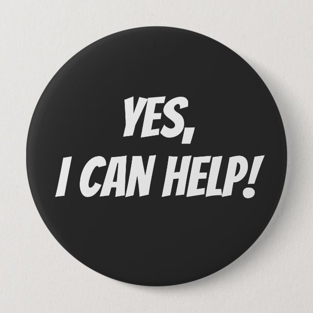 Yes, I can help! 10 Cm Round Badge (Front)