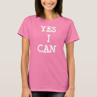 YES I CAN T-Shirt