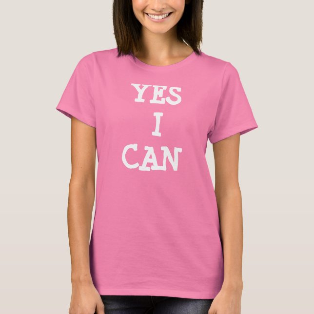YES I CAN T-Shirt (Front)