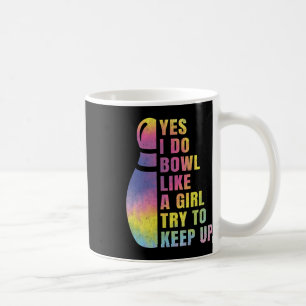 Yes I Do Bowl Like A Girl Bowling Shirts For Coffee Mug
