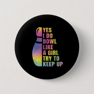 Yes I Do Bowl Like A Girl Bowling Shirts For Women 6 Cm Round Badge