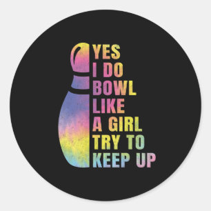 Yes I Do Bowl Like A Girl Bowling Shirts For Women Classic Round Sticker