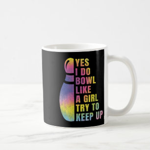 Yes I Do Bowl Like A Girl Bowling Shirts For Women Coffee Mug