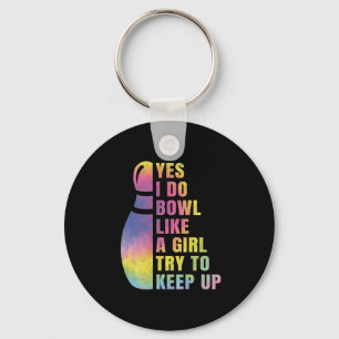 Yes I Do Bowl Like A Girl Bowling Shirts For Women Key Ring