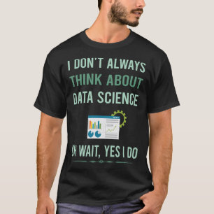 Yes I Do Data Science T-Shirt