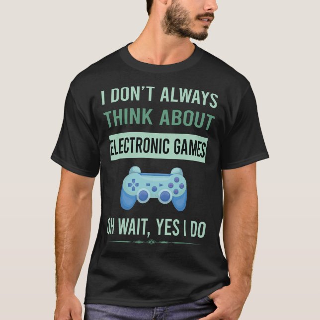 Yes I Do Electronic Game Games T-Shirt (Front)