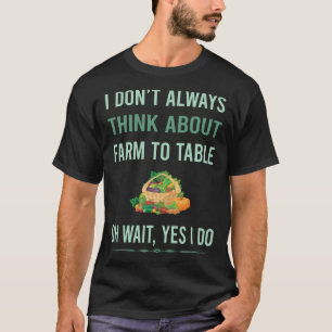 Yes I Do Farm To Table T-Shirt