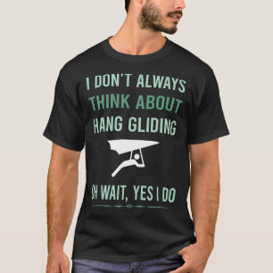 Yes I Do Hang Gliding Glider T-Shirt