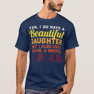 Yes I Do Have A Beautiful Daughter Funny Fathers T-Shirt