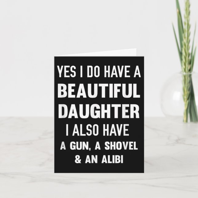 Yes I Do Have A Beautiful Daughter Gun Shovel Alib Card (Front)