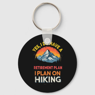 Yes I Do Have A Plan Hiking Hiker Funny Retirement Key Ring