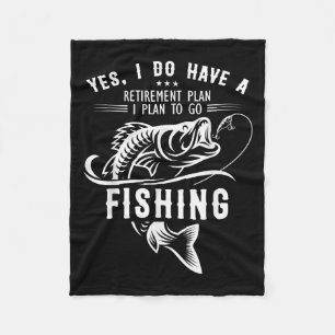 Yes I Do Have A Retirement Plan Fishing Funny Fish Fleece Blanket