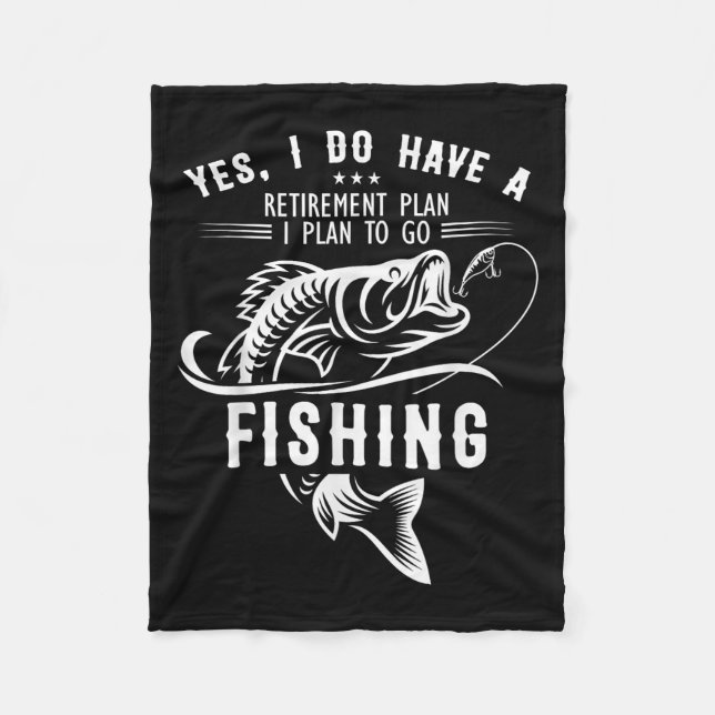 Yes I Do Have A Retirement Plan Fishing Funny Fish Fleece Blanket (Front)