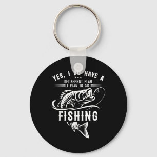 Yes I Do Have A Retirement Plan Fishing Funny Fish Key Ring