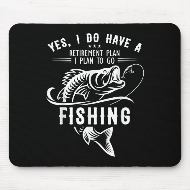 Yes I Do Have A Retirement Plan Fishing Funny Fish Mouse Mat (Front)
