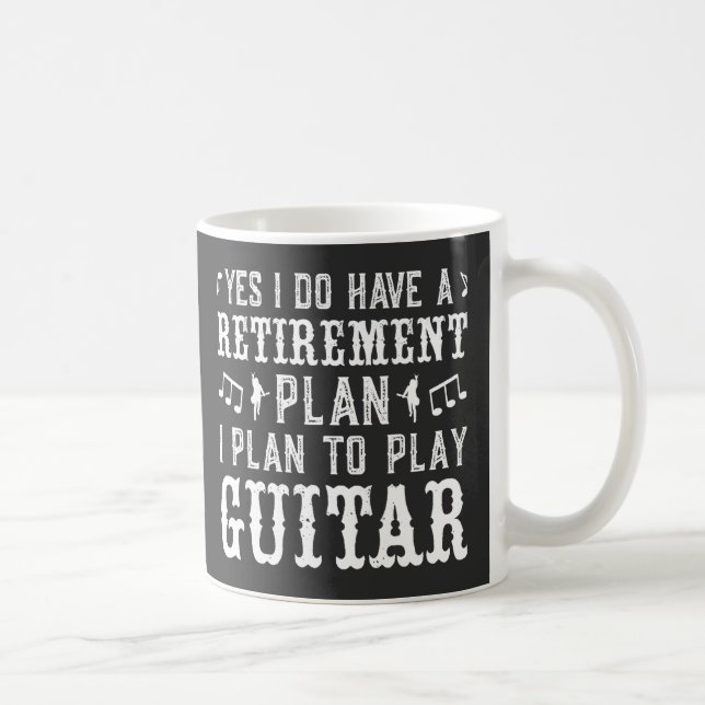 Yes I Do Have A Retirement Plan Funny Guitar Lover Coffee Mug (Right)
