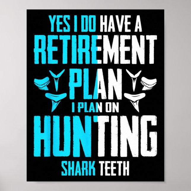 Yes I Do Have A Retirement Plan Hunting Shark Teet Poster (Front)