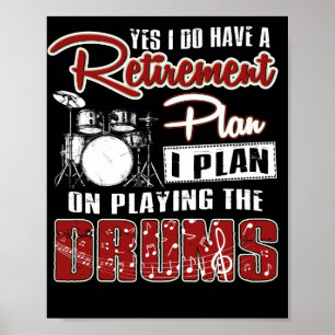 Yes I Do Have A Retirement Plan I Plan Drumming Poster