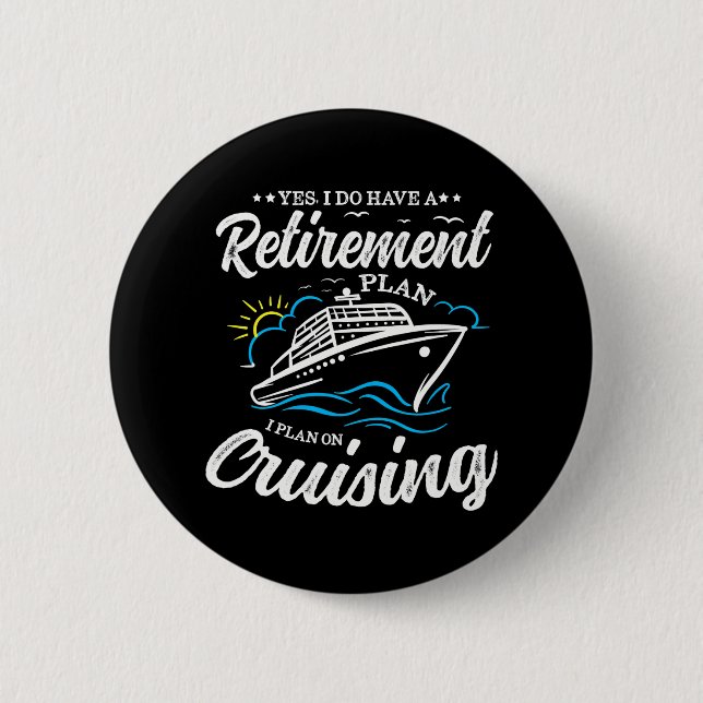 Yes I Do Have A Retirement Plan I Plan On 6 Cm Round Badge (Front)