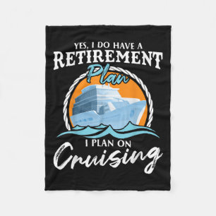 Yes, I Do Have A Retirement Plan I Plan On Cruisin Fleece Blanket