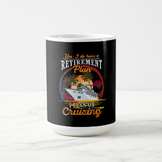 Yes I Do Have A Retirement Plan I Plan On Cruising Coffee Mug