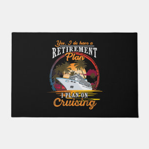 Yes I Do Have A Retirement Plan I Plan On Cruising Doormat