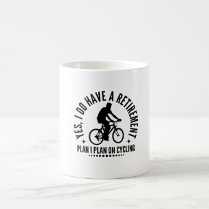 Yes I Do Have A Retirement Plan I Plan On Cycling Coffee Mug