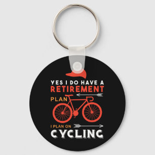 Yes I Do Have A Retirement Plan I Plan On Cycling Key Ring