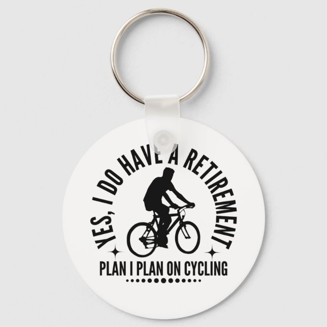 Yes I Do Have A Retirement Plan I Plan On Cycling Key Ring (Front)