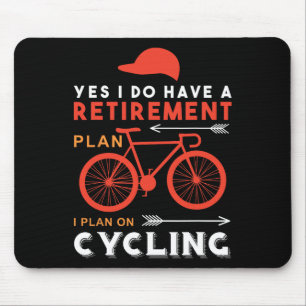 Yes I Do Have A Retirement Plan I Plan On Cycling Mouse Mat