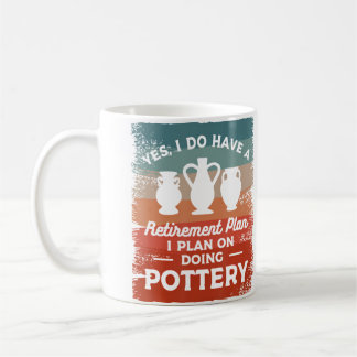 Yes I Do Have A Retirement Plan I Plan On Doing Po Coffee Mug
