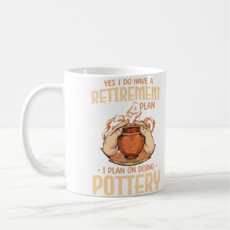 Yes I Do Have A Retirement Plan I Plan On Doing Po Coffee Mug