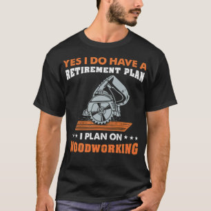 Yes I Do Have A Retirement Plan I Plan On rainbow T-Shirt
