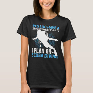 Yes I do have a Retirement Plan I Plan on Scuba Di T-Shirt