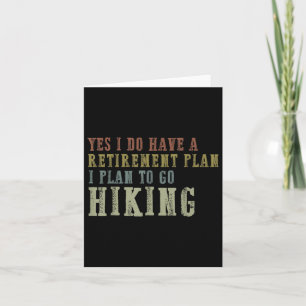Yes I Do Have A Retirement Plan, I Plan To Go Hiki Card